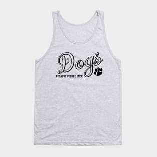 Dogs Because People Suck Tank Top